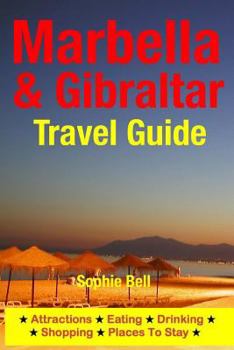 Paperback Marbella & Gibraltar Travel Guide: Attractions, Eating, Drinking, Shopping & Places To Stay Book