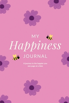 Paperback My Happiness Journal: A journey to the happier you one page at a time Book
