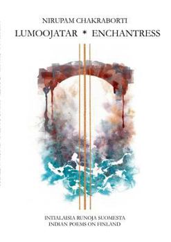 Paperback Lumoojatar - Enchantress: Intialaisia runoja Suomesta - Indian Poems on Finland [Finnish] Book