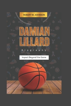 Paperback Damian Lillard Biography: Impact Beyond the Game Book