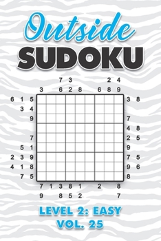 Paperback Outside Sudoku Level 2: Easy Vol. 25: Play Outside Sudoku 9x9 Nine Grid With Solutions Easy Level Volumes 1-40 Sudoku Cross Sums Variation Travel Pape Book