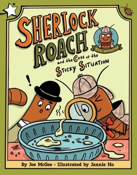 Sherlock Roach and the Case of the Sticky Situation: A Star Chapter Book (Sherlock Roach, Bug Detective)
