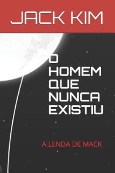 Paperback O Homem Que Nunca Existiu: A Lenda de Mack [Portuguese] Book