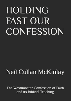 Paperback Holding Fast Our Confession Book