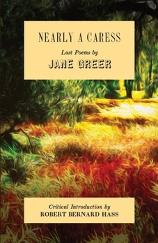 Paperback Nearly a Caress: Last Poems Book