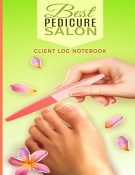 Client Log Notebook: Spa Therapy Wellness & Beauty; Clientele Profile  Book; Customer Appointment Management System Log Book, Information Keeper, Recorder & Organizer; For Salons, Nailspa, Beauticians
