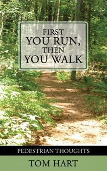 Paperback First You Run, Then You Walk: Pedestrian Thoughts Book