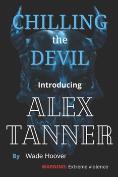Paperback Chilling the Devil: Introducing Alex Tanner Book