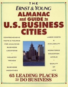 Hardcover The Ernst & Young Almanac and Guide to U.S. Business Cities: 65 Leading Places to Do Business Book