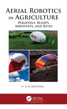 Hardcover Aerial Robotics in Agriculture: Parafoils, Blimps, Aerostats, and Kites Book