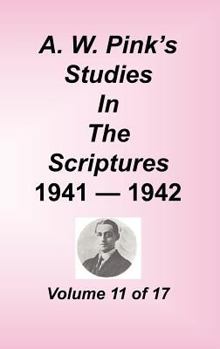 Studies in the Scriptures - 1941–42, Volume 11 of 17 - Book #11 of the Pink's Studies in the Scripture