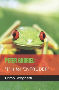 Paperback Peter Gabriel: "I" is for "INTRUDER" Book