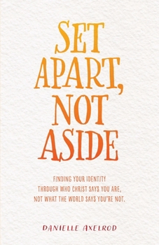 Paperback Set Apart, Not Aside: Finding your identity through who Christ says you are, not what the world says you're not. Book