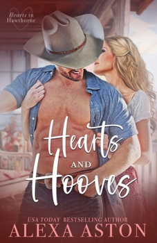 Hearts and Hooves: A Small-Town, Rancher, Best Friend's Sister Romance (Hearts in Hawthorne)