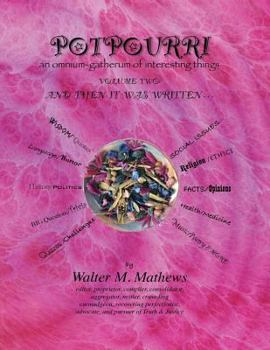 Paperback POTPOURRI And Then It Was Written . . .: An Omnium-Gatherum of Interesting Things Book