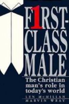 Paperback First Class Male: The Christian Man's Role in Today's World Book