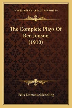 Paperback The Complete Plays Of Ben Jonson (1910) Book