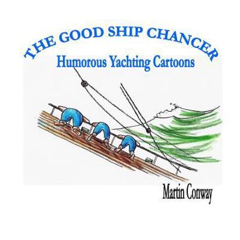 Paperback The Good Ship Chancer: Humorous Yachting Cartoons Book