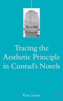 Hardcover Tracing the Aesthetic Principle in Conrad's Novels Book