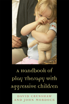 Paperback A Handbook of Play Therapy with Aggressive Children Book