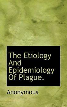 Paperback The Etiology and Epidemiology of Plague. Book