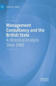 Paperback Management Consultancy and the British State: A Historical Analysis Since 1960 Book