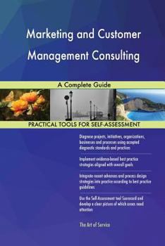 Paperback Marketing and Customer Management Consulting A Complete Guide Book