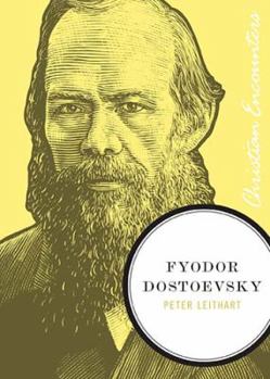 Fyodor Dostoevsky - Book  of the Christian Encounters Series