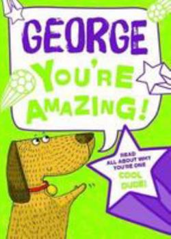 Hardcover George- You're Amazing!: Read All About Why You're One Cool Dude! Book