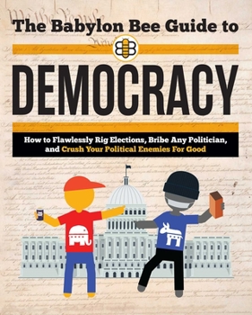 Paperback The Babylon Bee Guide to Democracy Book
