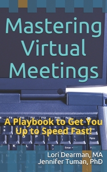 Paperback Mastering Virtual Meetings: A Playbook to Get You Up to Speed Fast! Book