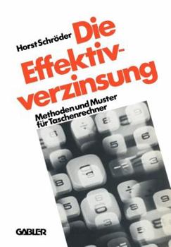 Paperback Die Effektivverzinsung: Methoden Und Muster Für Taschenrechner [German] Book