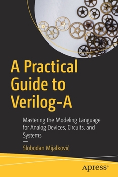 Paperback A Practical Guide to Verilog-A: Mastering the Modeling Language for Analog Devices, Circuits, and Systems Book