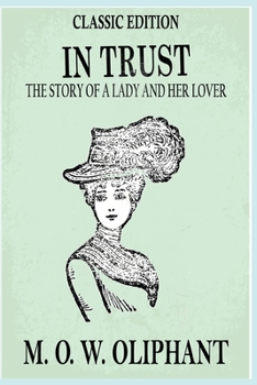 In Trust: The Story of a Lady and Her Lover: with original illustrations