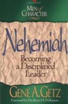 Paperback Men of Character: Nehemiah: Becoming a Disciplined Leader Volume 4 Book