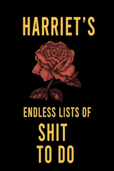 Paperback Harriet's Endless Lists of Shit to do: Lined Writing Notebook Journal with Personalized Name Quote, 120 Pages, (6x9), Simple Freen Flower With Black T Book