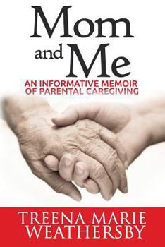 Paperback Mom and Me: An Informative Memoir of Parental Caregiving Book