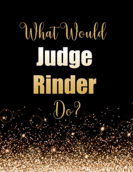 Paperback What Would Judge Rinder Do?: Large Notebook/Diary/Journal for Writing 100 Pages, Judge Rinder Gift for Fans Book
