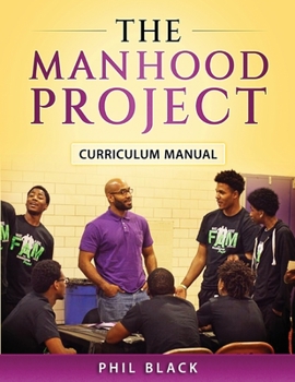 Paperback The Manhood Project: Curriculum Manual Book