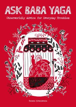 Paperback Ask Baba Yaga: Otherworldly Advice for Everyday Troubles Book