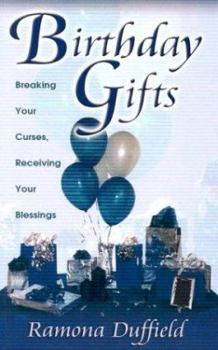 Birthday Gifts: Breaking Your Curses, Receiving Your Blessings
