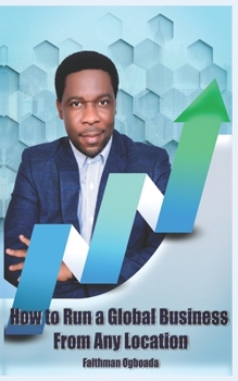 Paperback How To Run a Global Business From Any Location Book