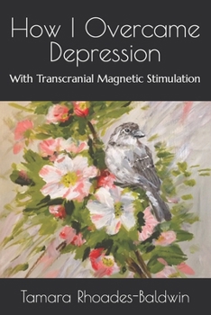 Paperback How I Overcame Depression: With Transcranial Magnetic Stimulation Book