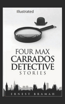 Four Max Carrados Detective Stories Illustrated