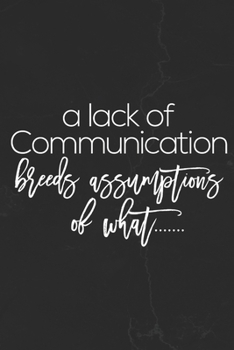 A Lack Of Communication Breeds Assumptions Of What: Motivational Notebook Journal Positive Vibes Quote Lined Composition Book Inspirational Diary
