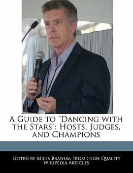A Guide to Dancing with the Stars : Hosts, Judges, and Champions