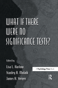 What If There Were No Significance Tests? (Multivariate Applications) - Book  of the Multivariate Applications Series