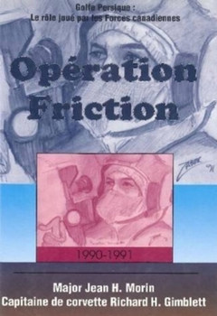 Paperback Opération Friction 1990-1991: Golfe Persique: Le Rôle Joué Par Les Forces Canadiennes Book