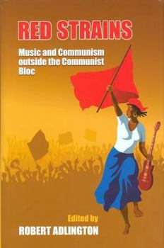 Hardcover Red Strains: Music and Communism Outside the Communist Bloc Book