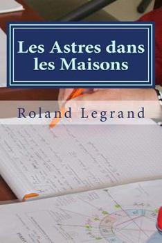 Paperback Les Astres Dans Les Maisons: Suppl?ment Au Cours Complet d'Astrologie [French] Book
